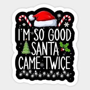 I'm so good Santa came twice Sticker